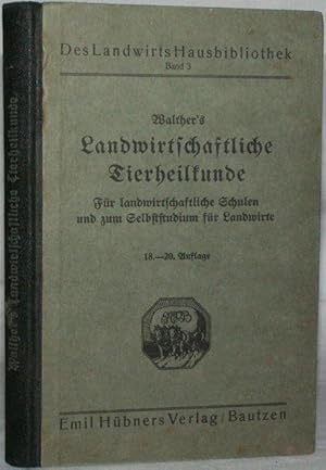 Bild des Verkufers fr Walther s Landwirtschaftliche Tierheilkunde - fr landwirtschaftliche Schulen und zum Selbststudium fr Landwirte zum Verkauf von Steffen Gnther - Versandantiquariat