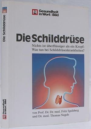 Bild des Verkufers fr Die Schilddrse - Nichts ist berflssiger als ein Kropf: Was tun bei Schilddrsenkrankheiten? zum Verkauf von Steffen Gnther - Versandantiquariat