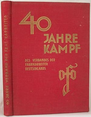 Festschrift zur Erinnerung an die Gründung und den 40 jährigen Kampf des Verbandes der Fabrikarbe...