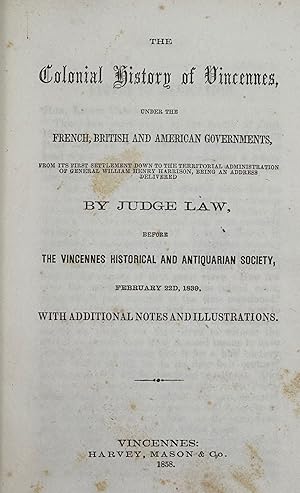 Immagine del venditore per THE COLONIAL HISTORY OF VINCENNES UNDER THE FRENCH, BRITISH, AND AMERICAN GOVERNMENTS, FROM ITS FIRST SETTLEMENT DOWN TO THE TERRITORIAL ADMINISTRATION OF GENERAL WILLIAM HENRY HARRISON venduto da Bartleby's Books, ABAA