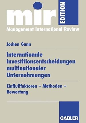 Internationale Investitionsentscheidungen multinationaler Unternehmungen. Einflußfaktoren, Method...