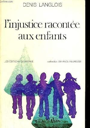 Bild des Verkufers fr L INJUSTICE RACONTEE AUX ENFANTS - COLLECTION ENFANCE HEUREUSE zum Verkauf von Le-Livre