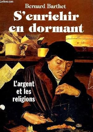 Bild des Verkufers fr S ENRICHIR EN DORMANT - L ARGENT ET LES RELIGIONS zum Verkauf von Le-Livre