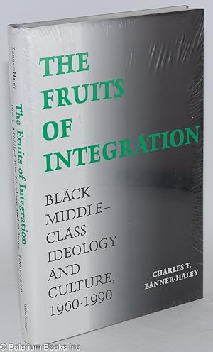 Bild des Verkufers fr The fruits of integration; black middle-class ideology and culture, 1960-1990 zum Verkauf von Bolerium Books Inc.