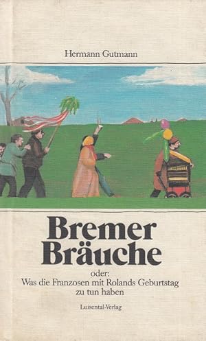 Bremer Bräuche oder: Was die Franzosen mit Rolands Geburtstag zu tun haben