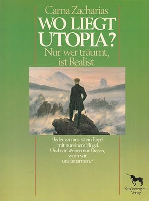 Wo liegt Utopia? : Nur wer träumt, ist Realist.