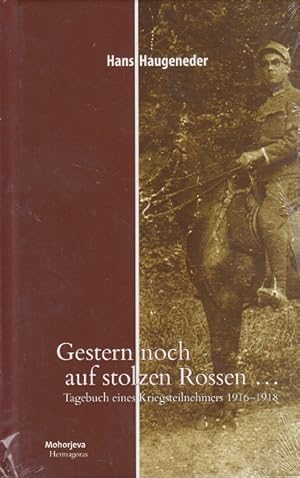 Bild des Verkufers fr Gestern noch auf stolzen Rossen . Tagebuch eines Kriegsteilnehmers 1916-1918 zum Verkauf von Versandantiquariat Nussbaum