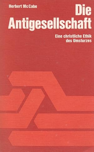 Seller image for Die Antigesellschaft - Eine christliche Ethik des Umsturzes for sale by Versandantiquariat Nussbaum