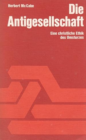 Immagine del venditore per Die Antigesellschaft - Eine christliche Ethik des Umsturzes venduto da Versandantiquariat Nussbaum