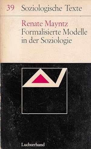 Imagen del vendedor de Formalisierte Modelle in der Soziologie. Soziologische Texte ; Bd. 39 a la venta por Versandantiquariat Nussbaum