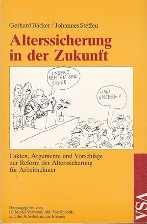 Seller image for Alterssicherung in der Zukunft. - Fakten, Argumente und Vorschlge zur Reform der Alterssicherung fr Arbeitnehmer for sale by Versandantiquariat Nussbaum