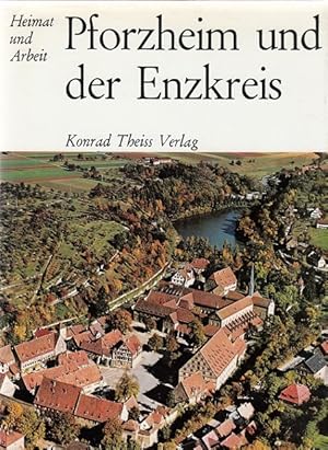 Pforzheim und der Enzkreis 2. Auflage - Heimat und Arbeit