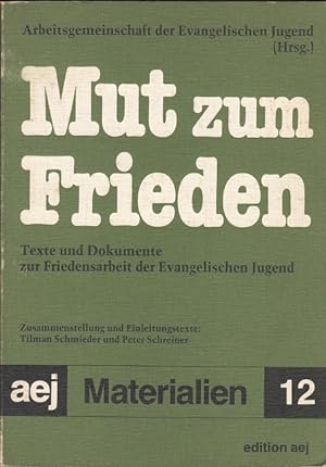 Seller image for Mut zum Frieden - Texte und Dokumente zur Friedensarbeit der Evangelischen Jugend (aej Materialien 12) for sale by Versandantiquariat Nussbaum