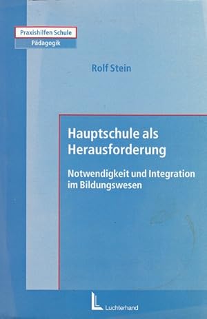 Imagen del vendedor de Hauptschule als Herausforderung : Notwendigkeit und Integration im Bildungswesen. a la venta por Versandantiquariat Nussbaum