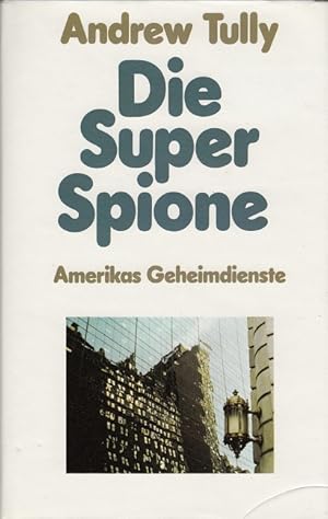 Bild des Verkufers fr Die Super-Spione - Amerikas Geheimdienste zum Verkauf von Versandantiquariat Nussbaum