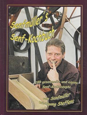 Senfmüller's Senf-Kochbuch. 199 gesammelte und eigene Senf-Kochrezepte
