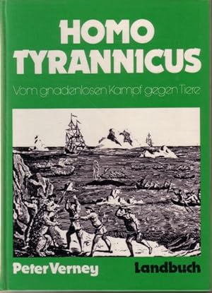 Seller image for Homo Tyrannicus. Vom gnadenlosen Kampf gegen Tiere for sale by Versandantiquariat Nussbaum