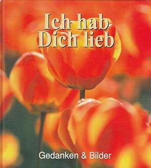 Image du vendeur pour Ich hab Dich lieb - Gedanken & Bilder mis en vente par Versandantiquariat Nussbaum