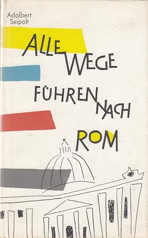 Bild des Verkufers fr Alle Wege fhren nach Rom - Eine heitere Geschichte einer Pilgerfahrt zum Verkauf von Versandantiquariat Nussbaum