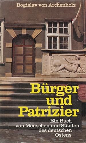 Bild des Verkufers fr Brger und Patrizier - Ein Buch von Menschen und Stdten des deutschen Ostens zum Verkauf von Versandantiquariat Nussbaum