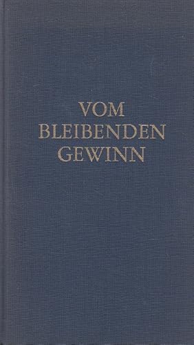 Vom bleibenden Gewinn : Ein Buch der Betrachtg ; [Mit einem Bildnis des Dichters und einem Faksim...