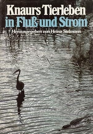 Bild des Verkufers fr Knaurs Tierleben in Fluss und Strom. Hrsg. von Heinz Sielmann. [bers. von Siegfried Schmitz] zum Verkauf von Versandantiquariat Nussbaum