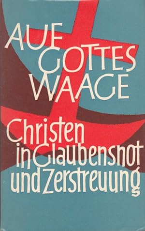 Seller image for Auf Gottes Waage - Christen in Glaubensnot und Zerstreuung - Ein Diasporalesebuch. for sale by Versandantiquariat Nussbaum