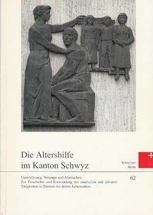 Seller image for Die Altershilfe im Kanton Schwyz - Schwyzer Hefte Bd. 62 for sale by Versandantiquariat Nussbaum