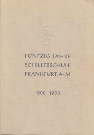Fünfzig Jahre Schillerschule Frankfurt a.M. : 1908 - 1958