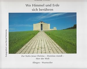 Seller image for Wo Himmel und Erde sich berhren - Zur Statio Jesus Christus - Dominus mundi - Herr der Welt Illingen-Wustweiler for sale by Versandantiquariat Nussbaum