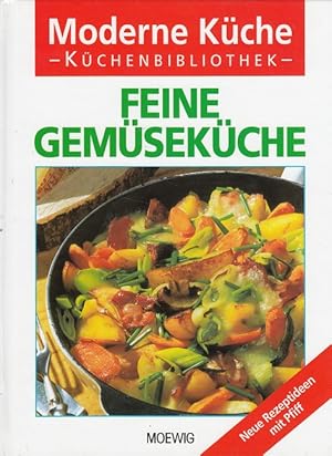 Feine Gemüseküche : [neue Rezeptideen mit Pfiff]. Moderne Küche