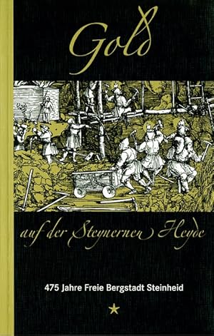 Seller image for 475 Jahre Freie Bergstadt Steinheid - Gold auf der Steynernen Heyde. Teil: 1. [an der Ausw. der Beitr. und ihrer Erarb. waren beteiligt: Harry Dorst .] for sale by Versandantiquariat Nussbaum
