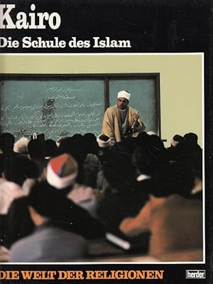 Seller image for Kairo : die Schule des Islam. (Die Welt der Religionen Bd. 9) Text von. Photogr. von Tsuneo Akachi. [Bildlegenden: Matilde Segre. bers.: Christian Callori-Gehlsen] for sale by Versandantiquariat Nussbaum