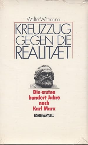 Seller image for Kreuzzug gegen die Realitt - Die ersten hundert Jahre nach Karl Marx for sale by Versandantiquariat Nussbaum