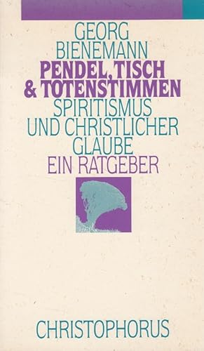 Seller image for Pendel, Tisch & Totenstimmen : Spiritismus und christlicher Glaube ; ein Ratgeber. for sale by Versandantiquariat Nussbaum