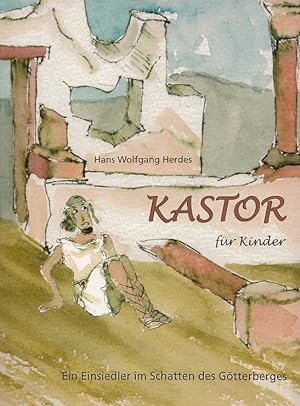 Seller image for Kastor fr Kinder : ein Einsiedler im Schatten des Gtterberges. [Ill.: Christine Moog] for sale by Versandantiquariat Nussbaum