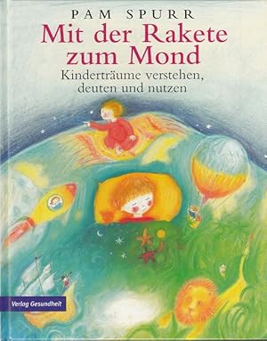 Mit der Rakete zum Mond - Kinderträume verstehen, deuten und nutzen