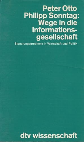 Bild des Verkufers fr Wege in die Informationsgesellschaft - Steuerungsprobleme in Wirtschaft und Politik zum Verkauf von Versandantiquariat Nussbaum