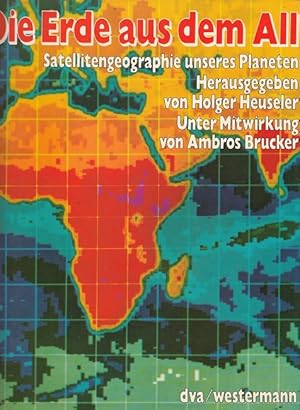 Seller image for Die Erde aus dem All : Satellitengeographie unseres Planeten. for sale by Versandantiquariat Nussbaum