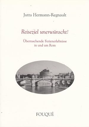 Bild des Verkufers fr Reiseziel unerwnscht ! - berraschende Ferienerlebnisse in und um Rom zum Verkauf von Versandantiquariat Nussbaum