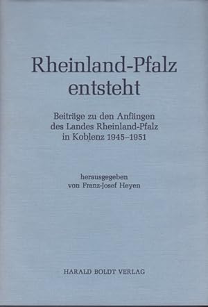 Image du vendeur pour Rheinland-Pfalz entsteht - Beitrge zu den Anfngen des Landes Rheinland-Pfalz in Koblenz 1945-1951 mis en vente par Versandantiquariat Nussbaum