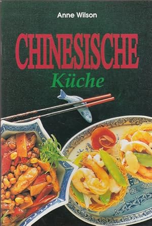 Imagen del vendedor de Chinesische Kche. [Anne Wilson. bers. aus dem Engl.: Kthe Fleckenstein. Red. der dt. Ausg.: Kristina Meier] a la venta por Versandantiquariat Nussbaum