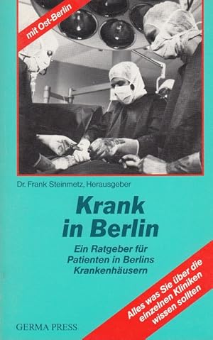 Bild des Verkufers fr Krank in Berlin - Ein Ratgeber fr Patienten in Berlins Krankenhusern zum Verkauf von Versandantiquariat Nussbaum