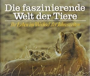 Immagine del venditore per Die faszinierende Welt der Tiere - Ihr Leben im Wechsel der Jahreszeiten venduto da Versandantiquariat Nussbaum