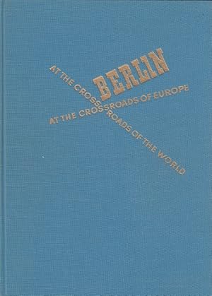 Imagen del vendedor de Berlin at the crossroads of Europe, at the crossroads of the world a la venta por Versandantiquariat Nussbaum