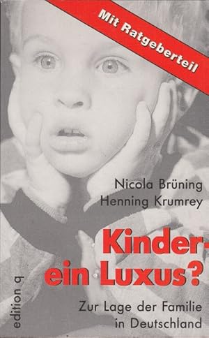 Bild des Verkufers fr Kinder - ein Luxus? : Zur Lage der Familie in Deutschland ; [mit Ratgeberteil]. Nicola Brning ; Henning Krumrey zum Verkauf von Versandantiquariat Nussbaum