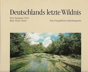 Seller image for Deutschlands letzte Wildnis : Eine fotographische Entdeckungsreise. for sale by Versandantiquariat Nussbaum