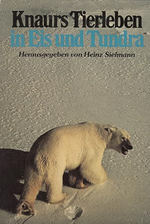 Bild des Verkufers fr Knaurs Tierleben in Eis und Tundra. [Hrsg. von Heinz Sielmann. bers. von Siegfried Schmitz] zum Verkauf von Versandantiquariat Nussbaum