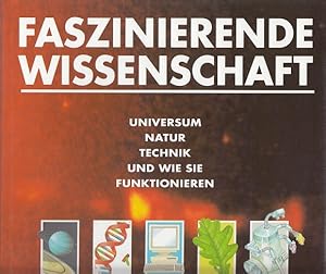 Faszinierende Wissenschaft - Universum, Natur, Technik und wie sie funktionieren