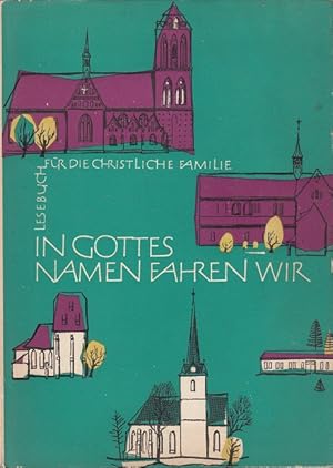 Bild des Verkufers fr In Gottes Namen fahren wir - Lesebuch fr die christliche Familie zum Verkauf von Versandantiquariat Nussbaum